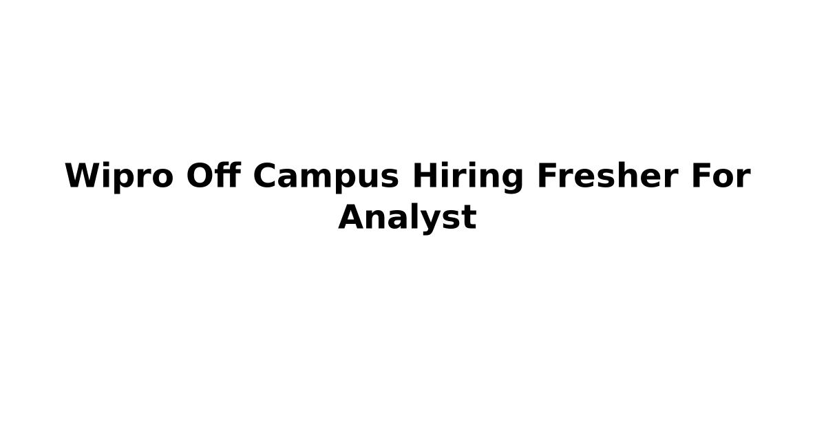 Wipro Off Campus Hiring Fresher For Analyst