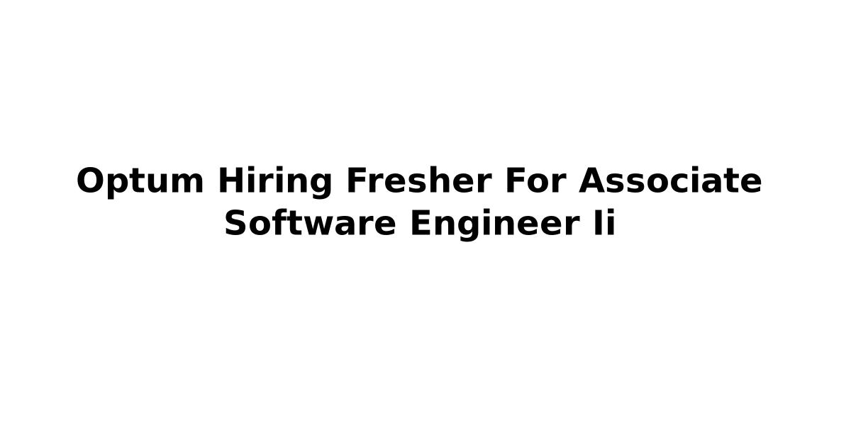 Optum Hiring Fresher For Associate Software Engineer Ii