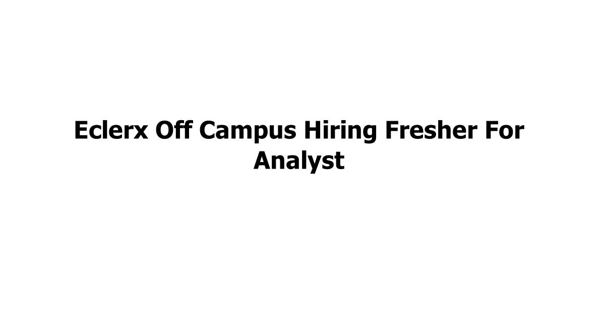 Eclerx Off Campus Hiring Fresher For Analyst