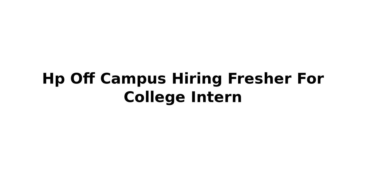 Hp Off Campus Hiring Fresher For College Intern