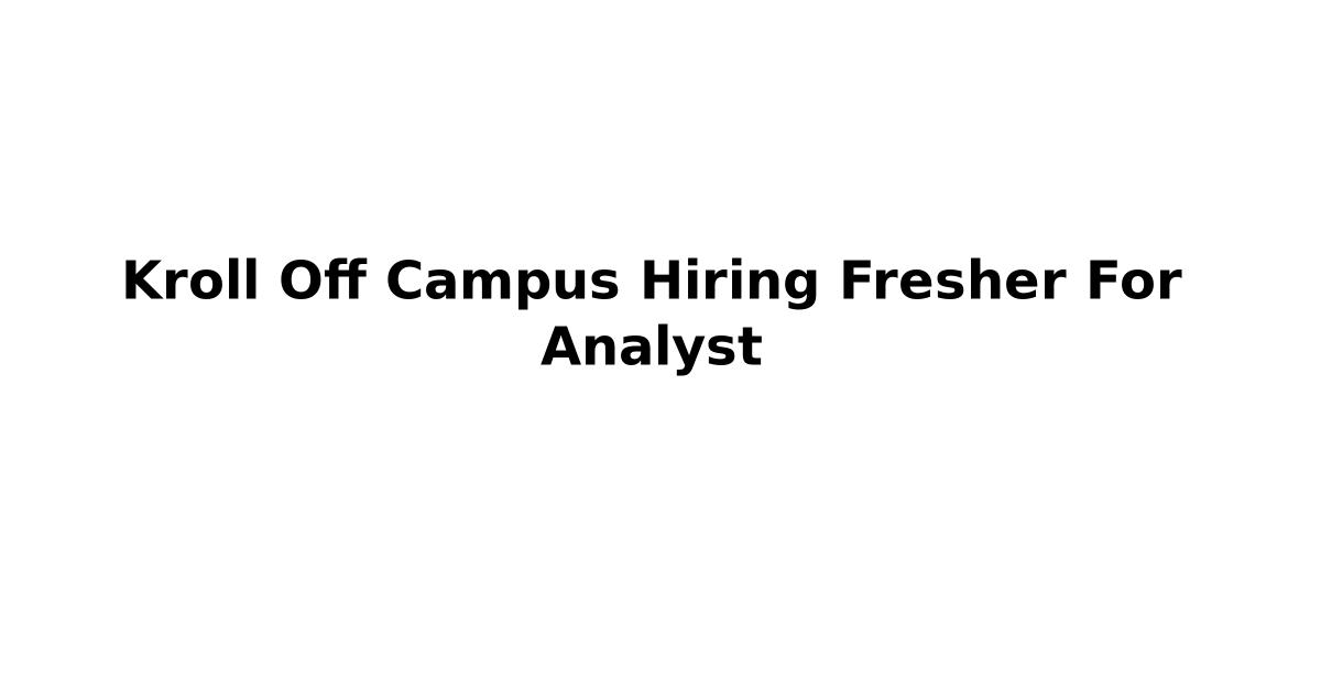 Kroll Off Campus Hiring Fresher For Analyst