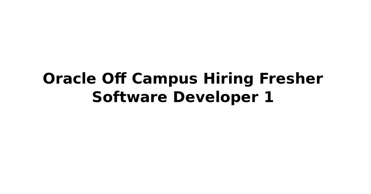 Oracle Off Campus Hiring Fresher Software Developer 1