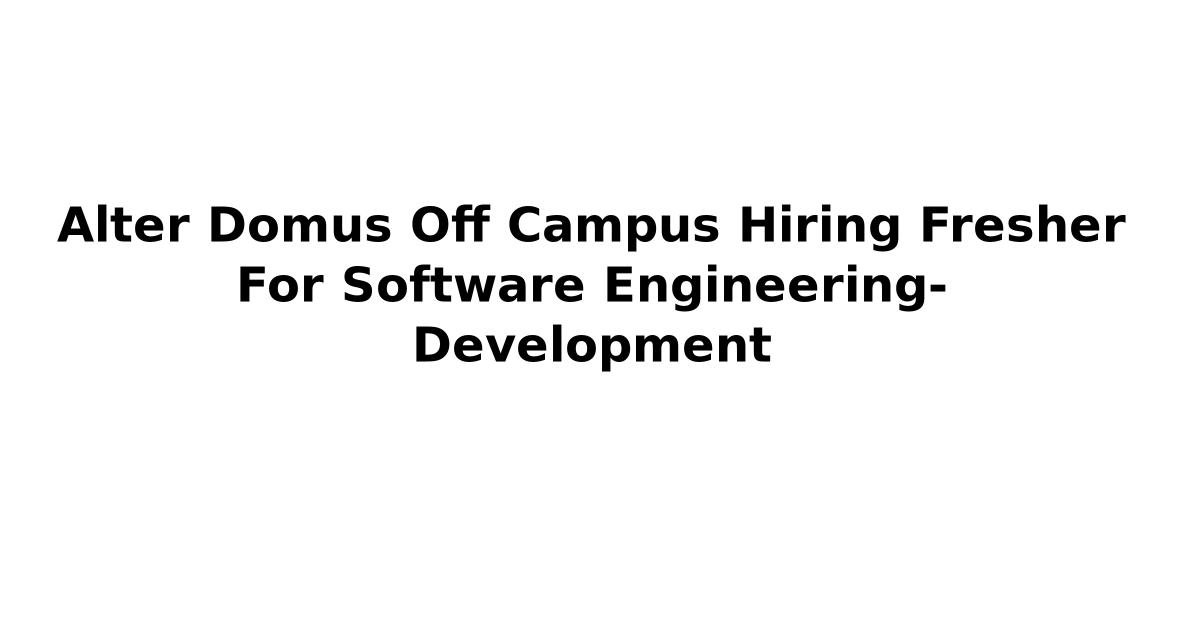 Alter Domus Off Campus Hiring Fresher For Software Engineering- Development