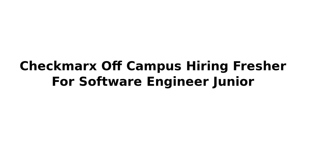 Checkmarx Off Campus Hiring Fresher For Software Engineer Junior