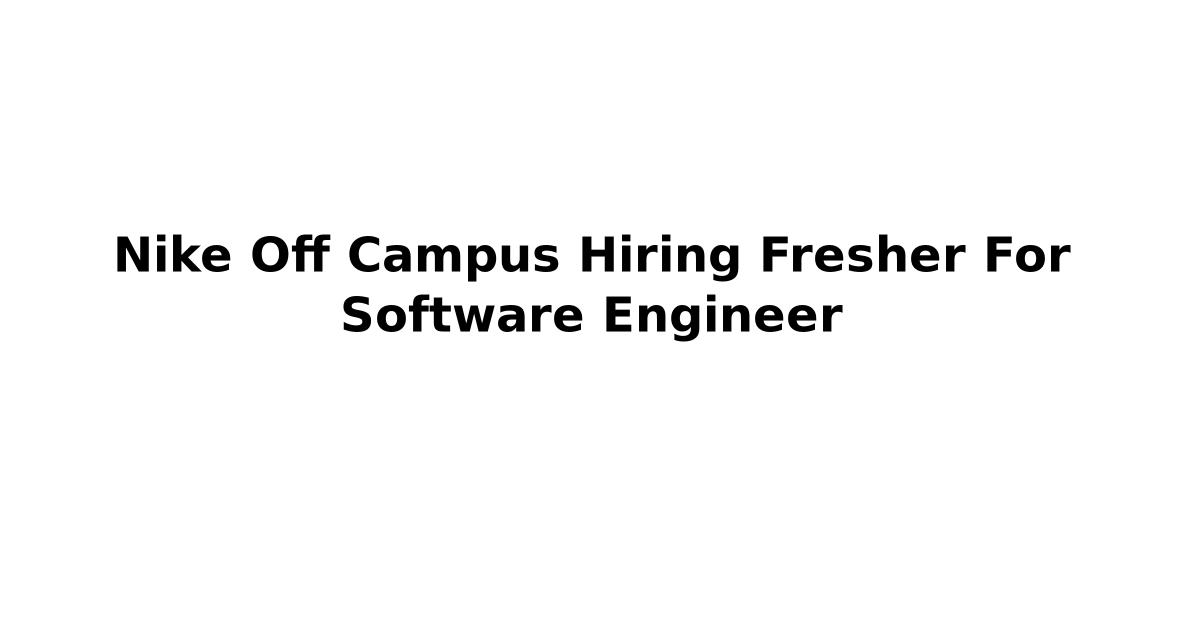 Nike Off Campus Hiring Fresher For Software Engineer