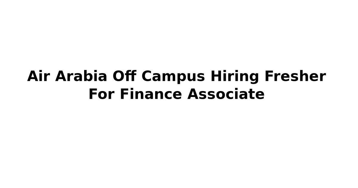 Air Arabia Off Campus Hiring Fresher For Finance Associate