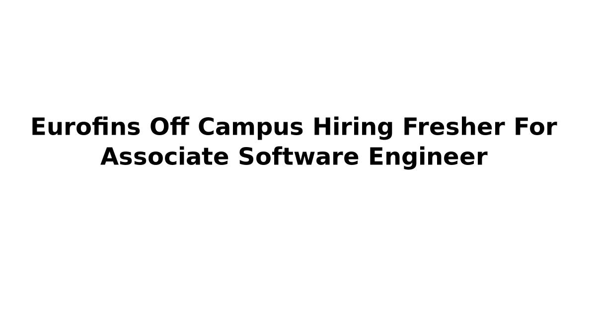 Eurofins Off Campus Hiring Fresher For Associate Software Engineer