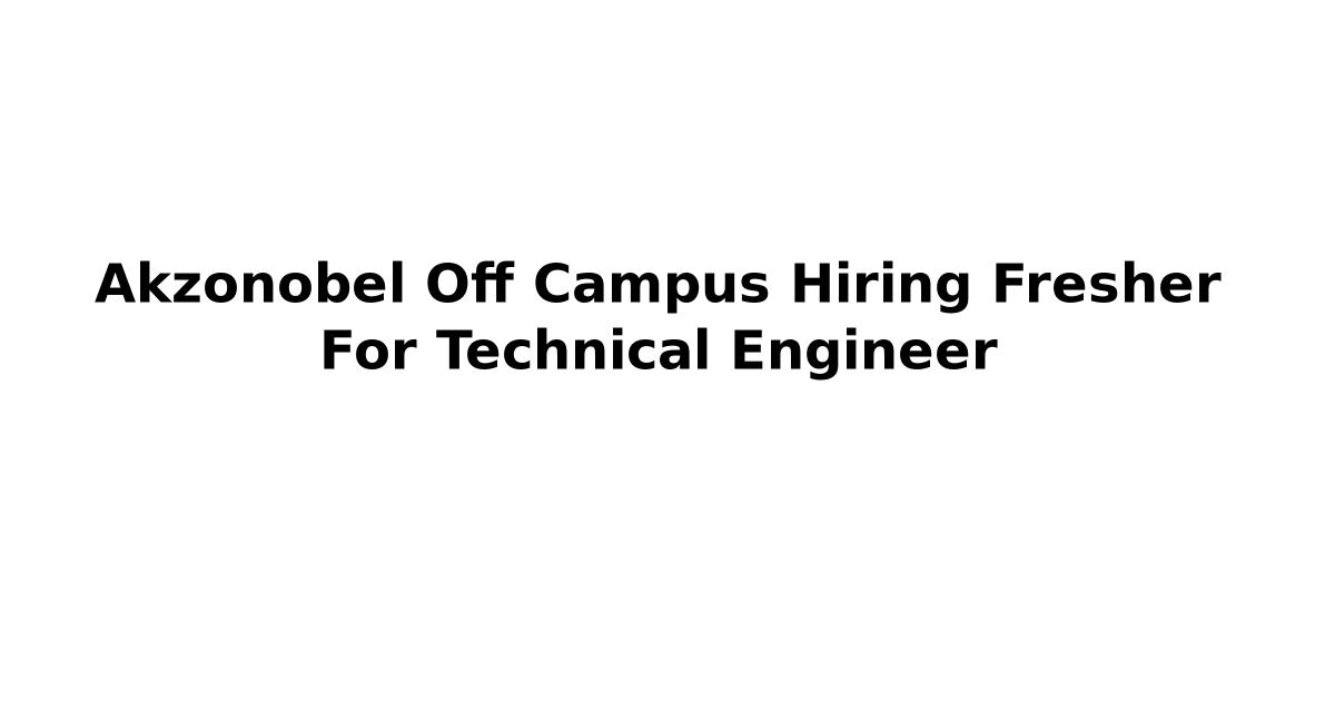 Akzonobel Off Campus Hiring Fresher For Technical Engineer