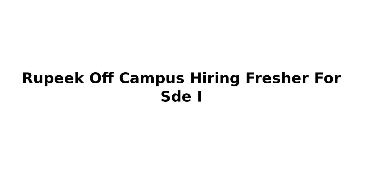 Rupeek Off Campus Hiring Fresher For Sde I