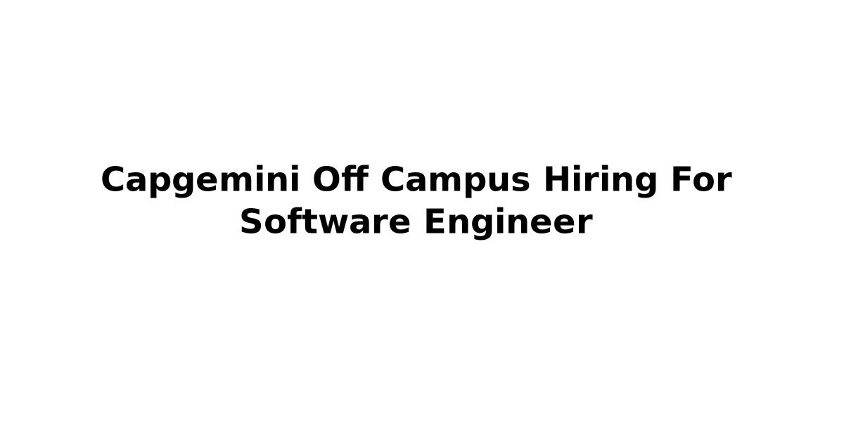 Capgemini Off Campus Hiring For Software Engineer