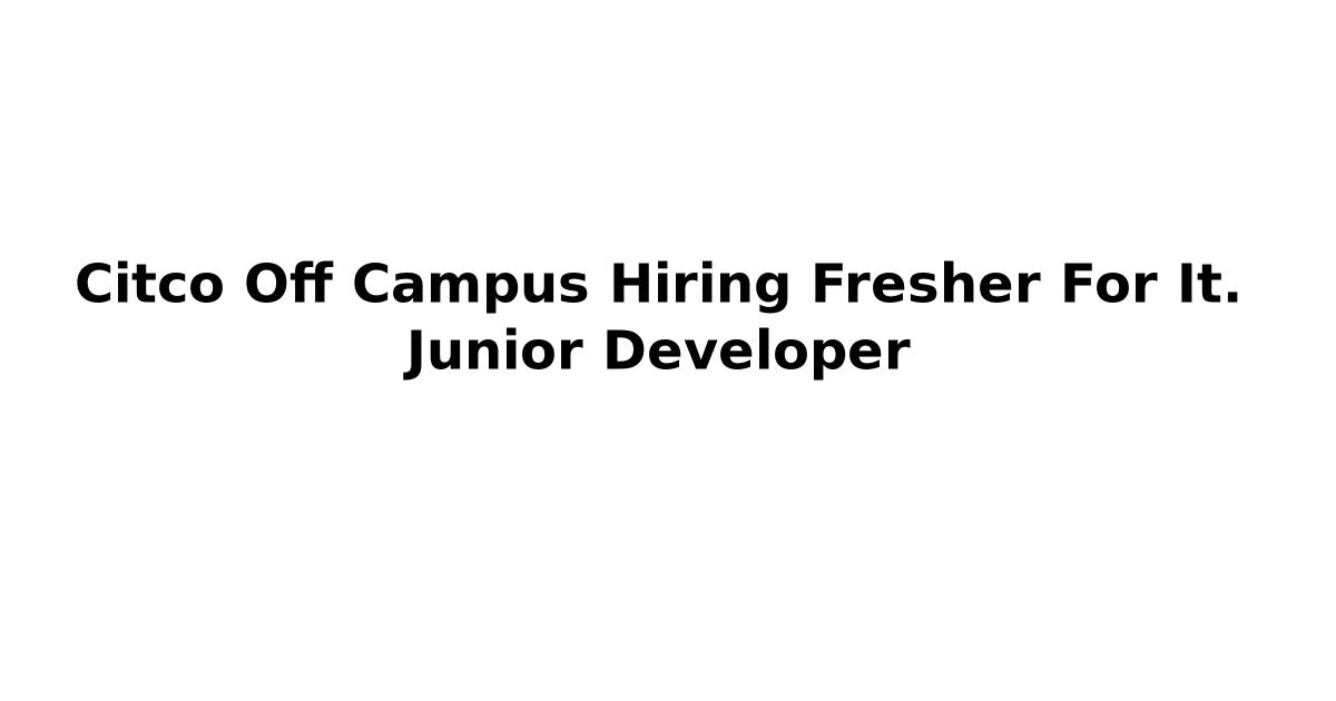 Citco Off Campus Hiring Fresher For It. Junior Developer