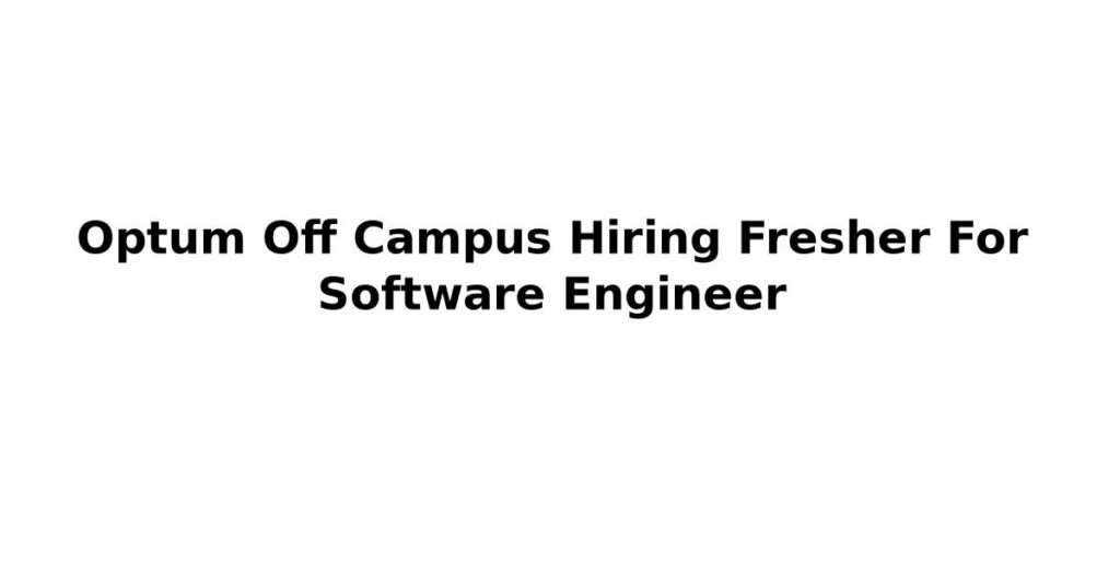 Optum Off Campus Hiring Fresher For Software Engineer