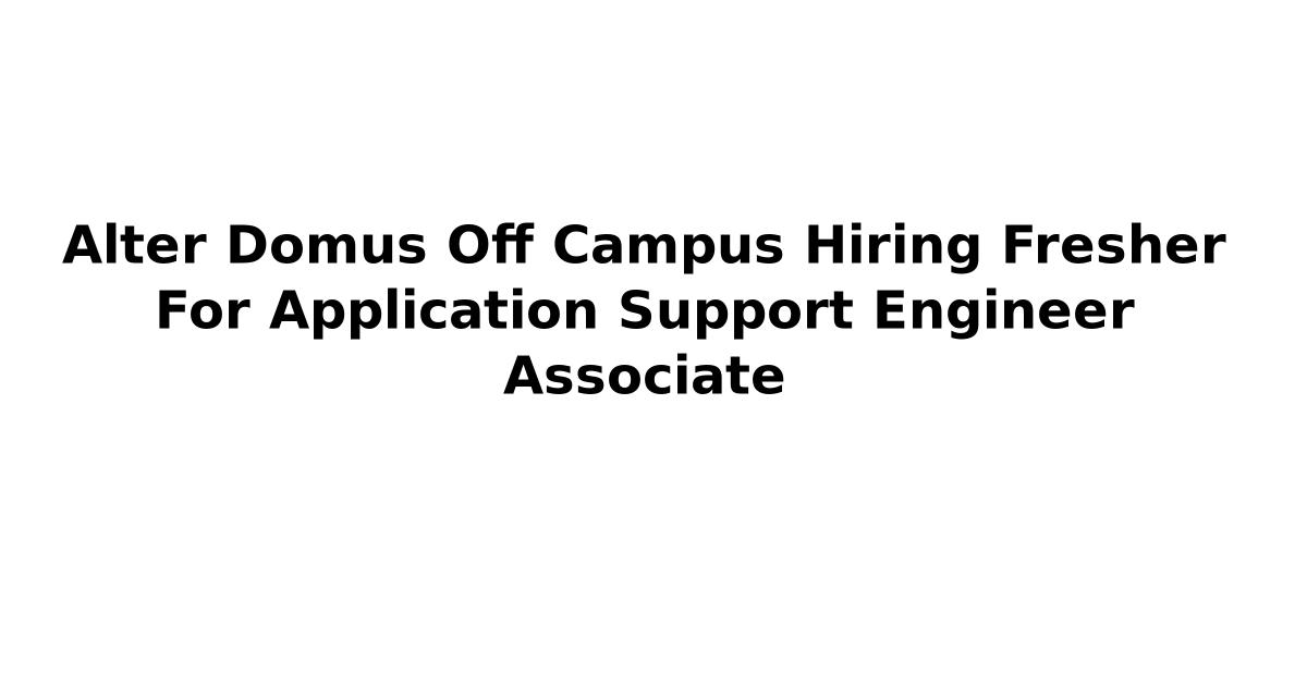 Alter Domus Off Campus Hiring Fresher For Application Support Engineer Associate