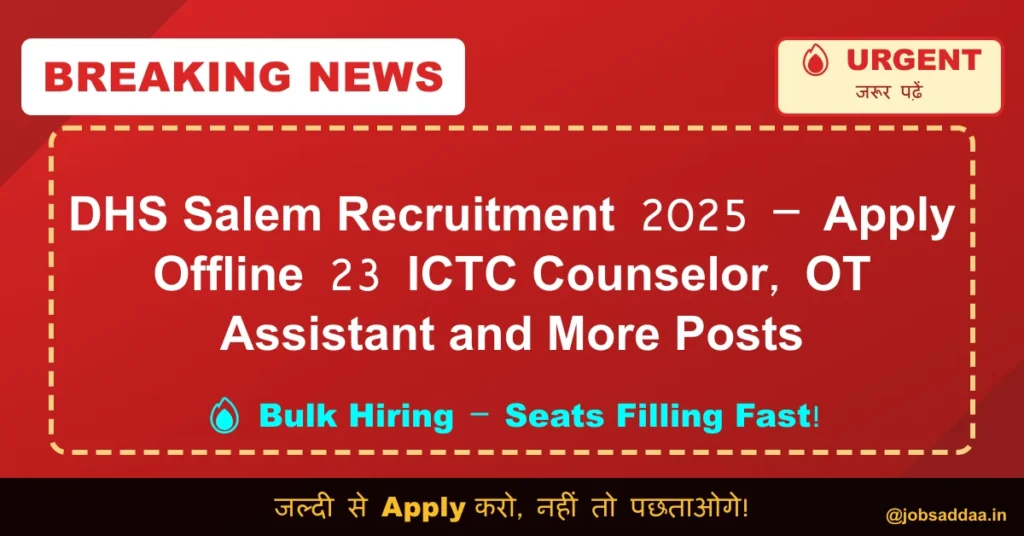 DHS Salem Recruitment 2025 – Apply Offline 23 ICTC Counselor, OT Assistant and More Posts