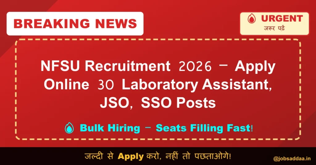 NFSU Recruitment 2026 – Apply Online 30 Laboratory Assistant, JSO, SSO Posts