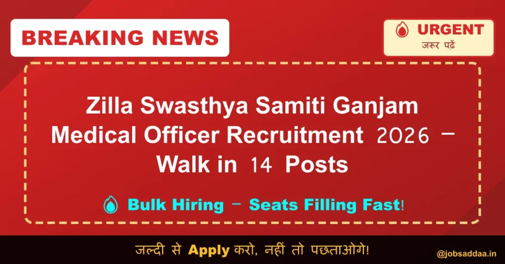 Zilla Swasthya Samiti Ganjam Medical Officer Recruitment 2026 – Walk in 14 Posts