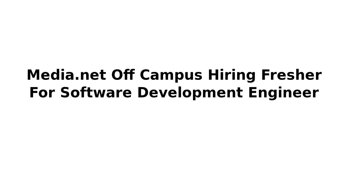 Media.net Off Campus Hiring Fresher For Software Development Engineer