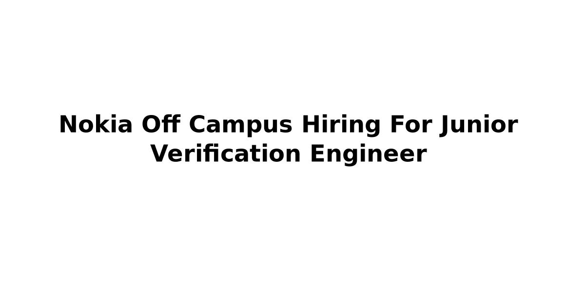 Nokia Off Campus Hiring For Junior Verification Engineer