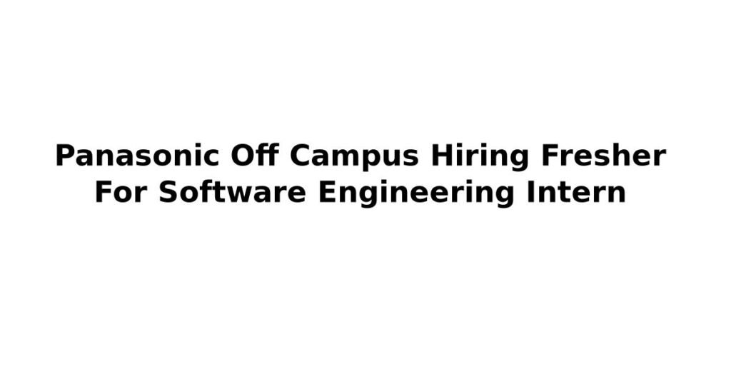 Panasonic Off Campus Hiring Fresher For Software Engineering Intern