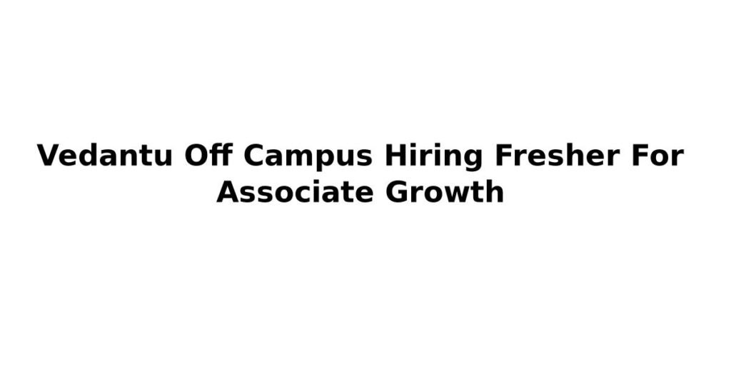 Vedantu Off Campus Hiring Fresher For Associate Growth