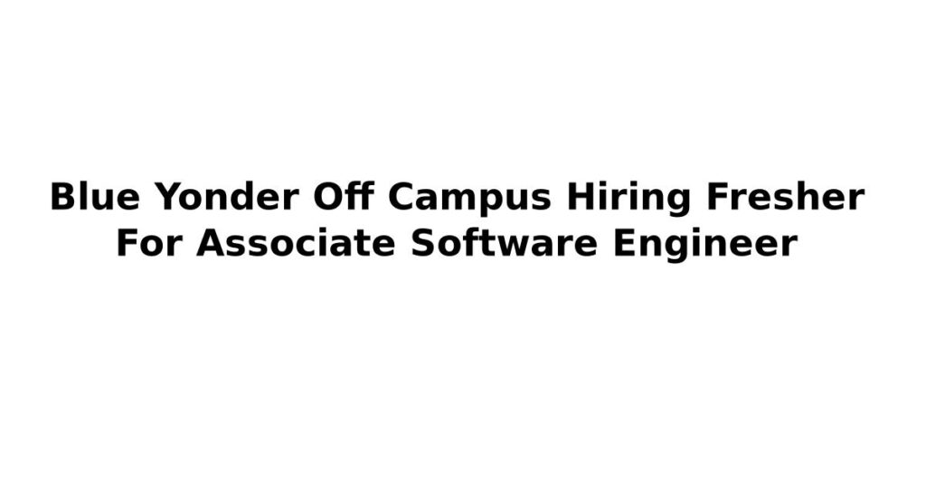 Blue Yonder Off Campus Hiring Fresher For Associate Software Engineer