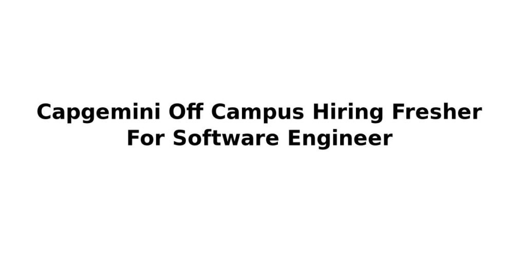 Capgemini Off Campus Hiring Fresher For Software Engineer