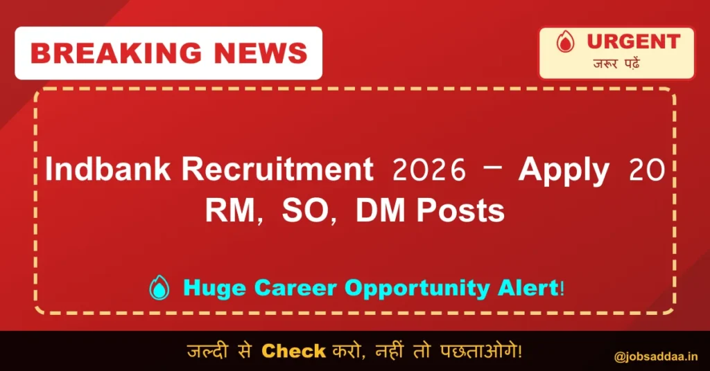 Indbank Recruitment 2026 – Apply 20 RM, SO, DM Posts