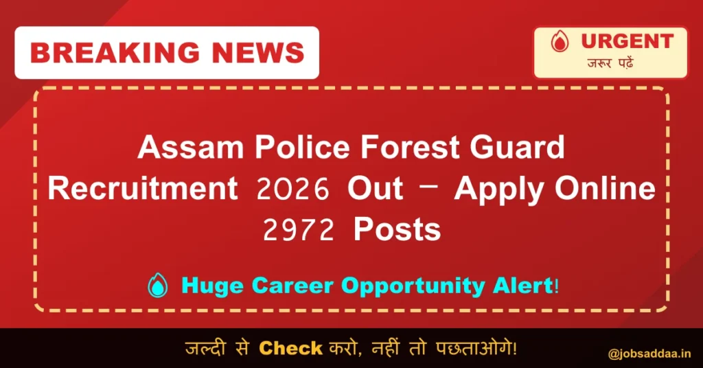 Assam Police Forest Guard Recruitment 2026 Out – Apply Online 2972 Posts