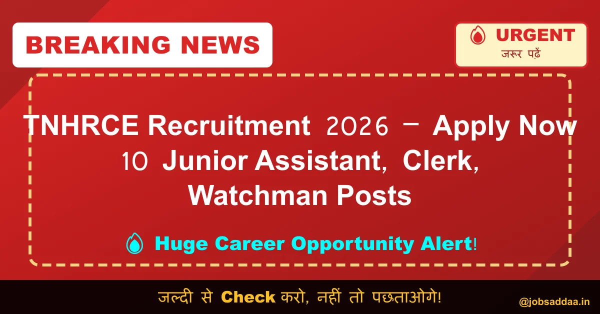 Watchmen Job TNHRCE Recruitment 2026 – Apply Now 10 Junior Assistant, Clerk ...