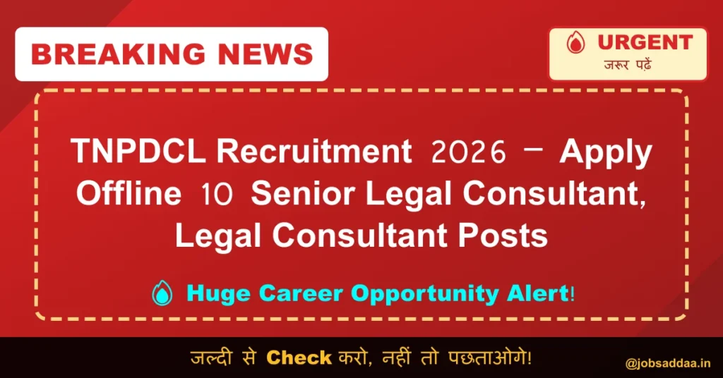 TNPDCL Recruitment 2026 – Apply Offline 10 Senior Legal Consultant, Legal Consultant Posts