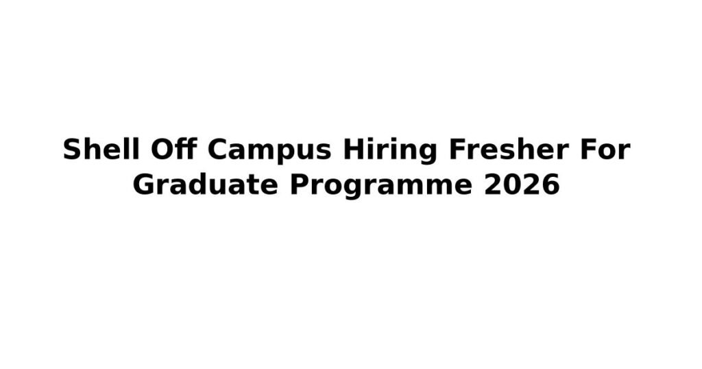 Shell Off Campus Hiring Fresher For Graduate Programme 2026