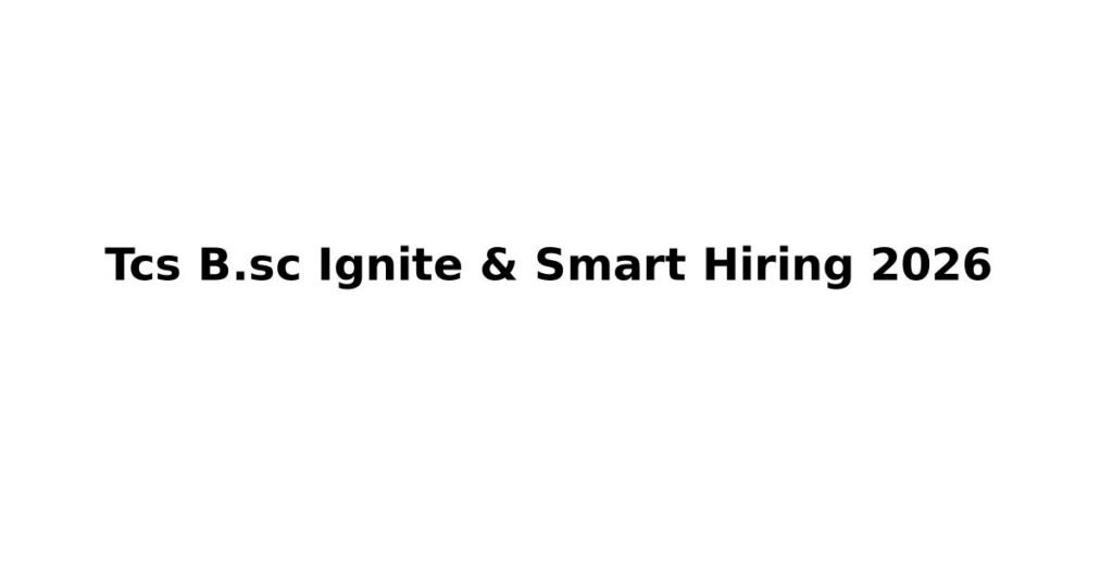 Tcs B.sc Ignite & Smart Hiring 2026