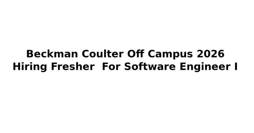 Beckman Coulter Off Campus 2026 Hiring Fresher For Software Engineer I