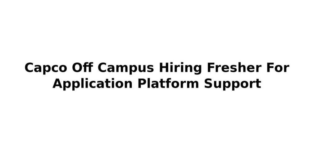 Capco Off Campus Hiring Fresher For Application Platform Support