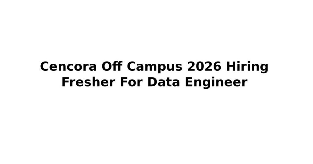 Cencora Off Campus 2026 Hiring Fresher For Data Engineer