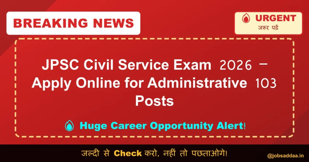 JPSC Civil Service Exam 2026 – Apply Online for Administrative 103 Posts