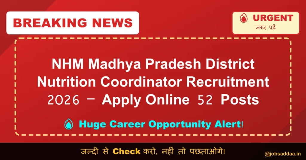 NHM Madhya Pradesh District Nutrition Coordinator Recruitment 2026 – Apply Online 52 Posts