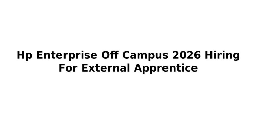 Hp Enterprise Off Campus 2026 Hiring For External Apprentice