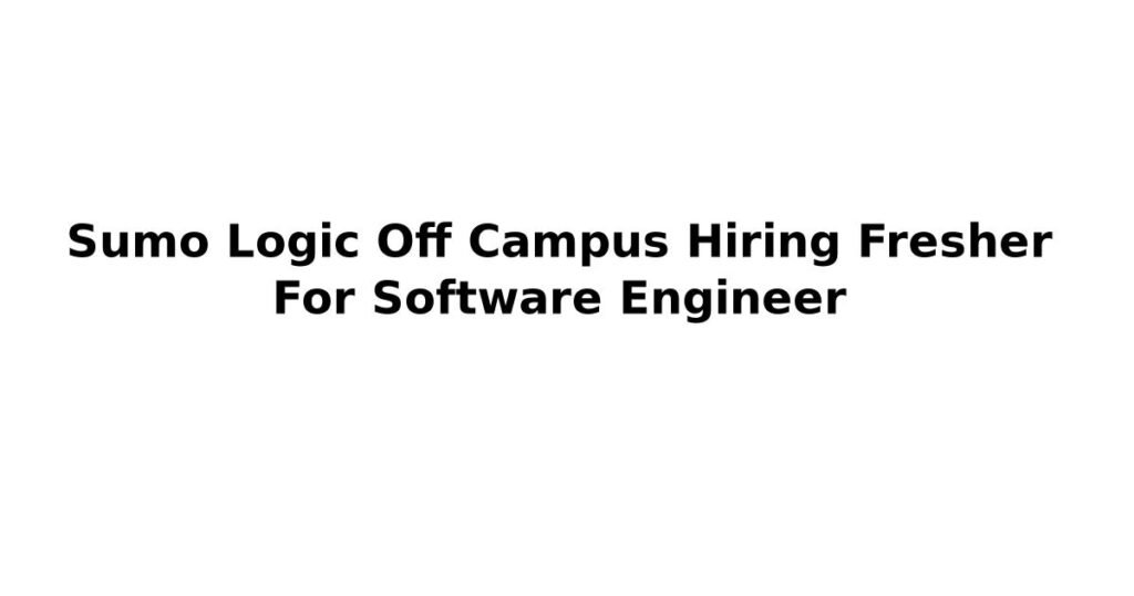 Sumo Logic Off Campus Hiring Fresher For Software Engineer