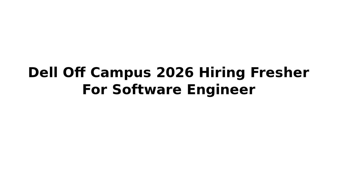 Dell Off Campus 2026 Hiring Fresher For Software Engineer