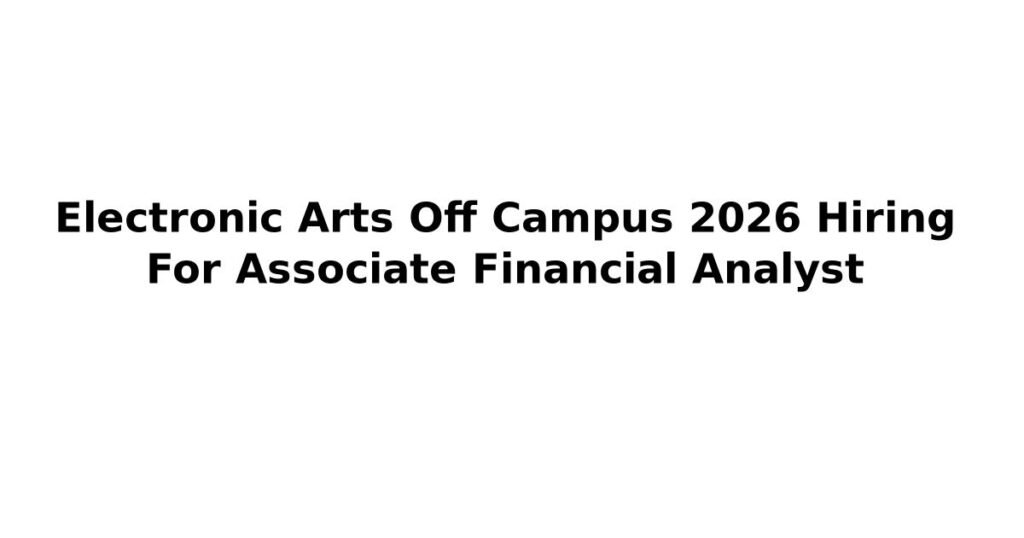 Electronic Arts Off Campus 2026 Hiring For Associate Financial Analyst