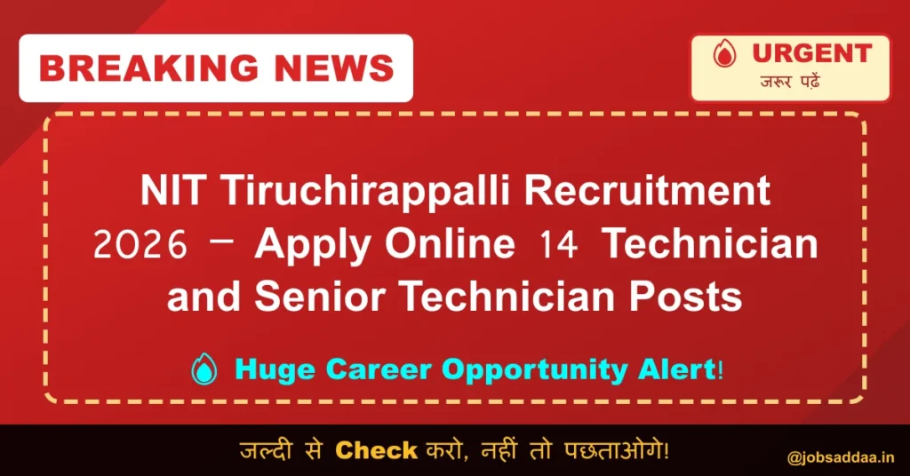 NIT Tiruchirappalli Recruitment 2026 – Apply Online 14 Technician and Senior Technician Posts