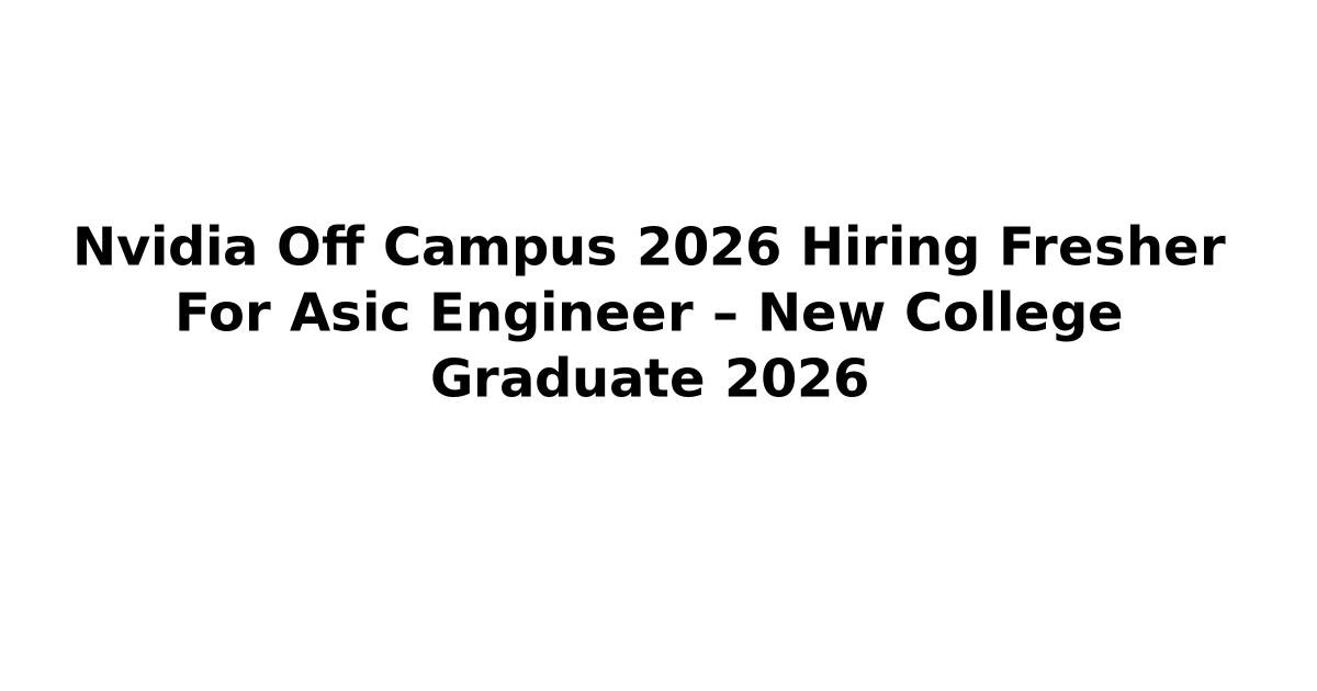 Nvidia Off Campus 2026 Hiring Fresher For Asic Engineer – New College ...