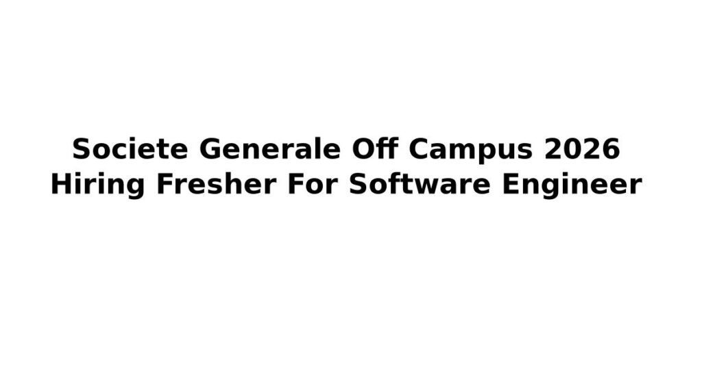 Societe Generale Off Campus 2026 Hiring Fresher For Software Engineer