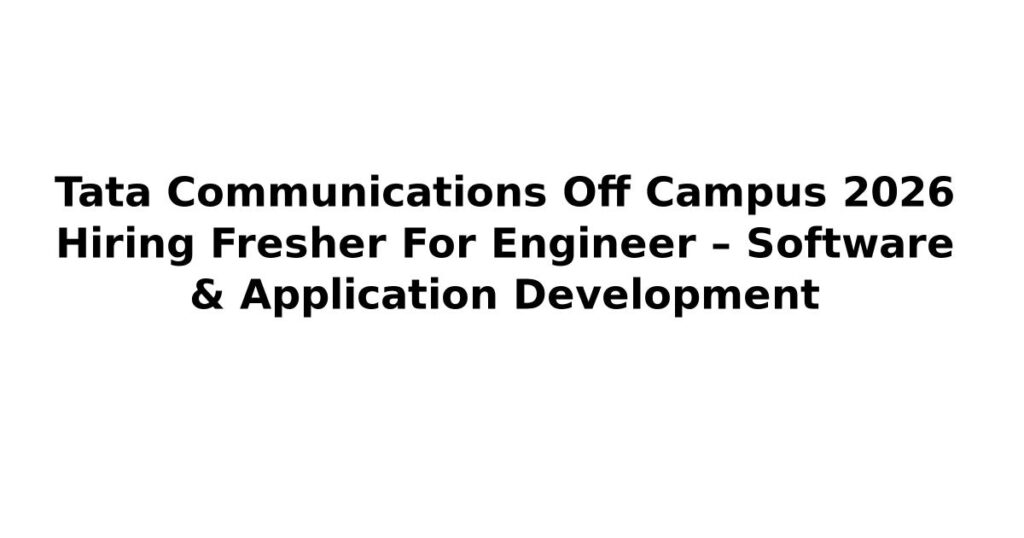 Tata Communications Off Campus 2026 Hiring Fresher For Engineer – Software & Application Development