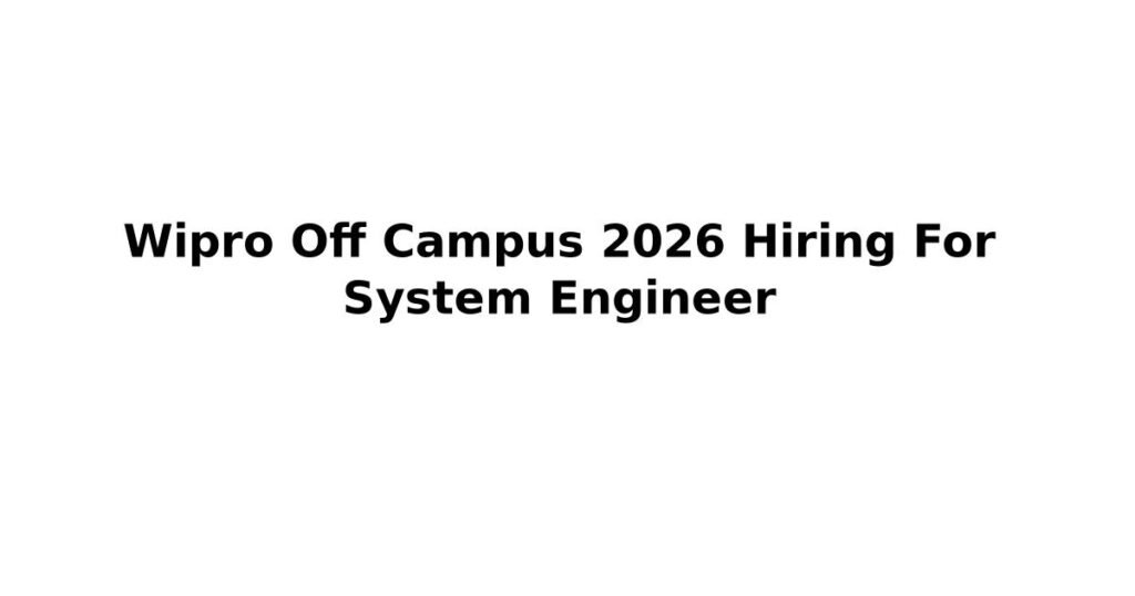 Wipro Off Campus 2026 Hiring For System Engineer