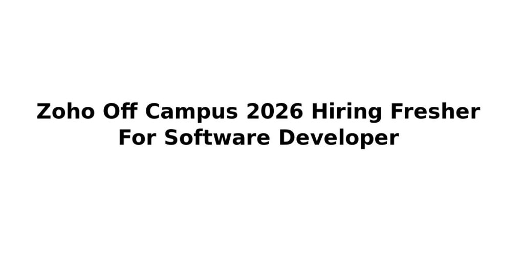 Zoho Off Campus 2026 Hiring Fresher For Software Developer