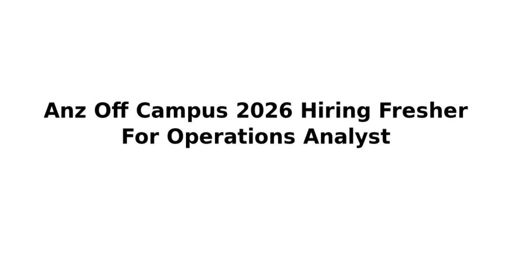 Anz Off Campus 2026 Hiring Fresher For Operations Analyst