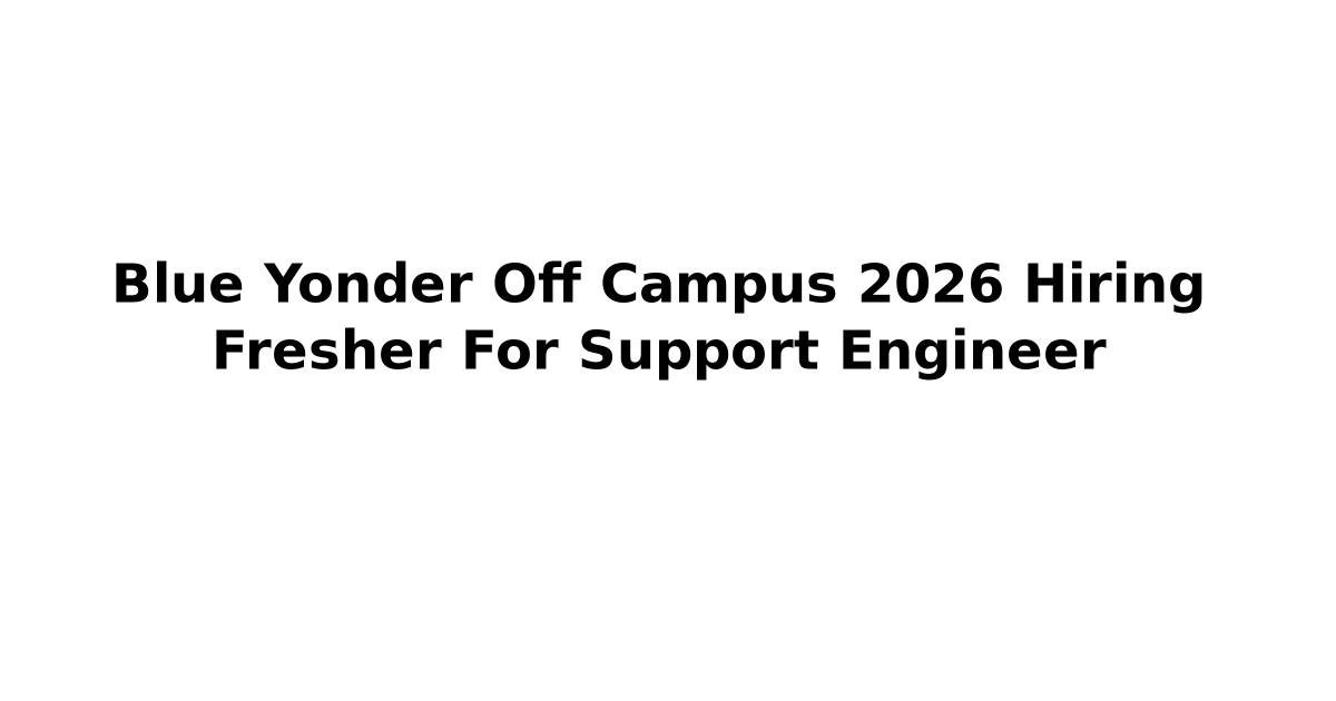 Blue Yonder Off Campus 2026 Hiring Fresher For Support Engineer | Jobs ...