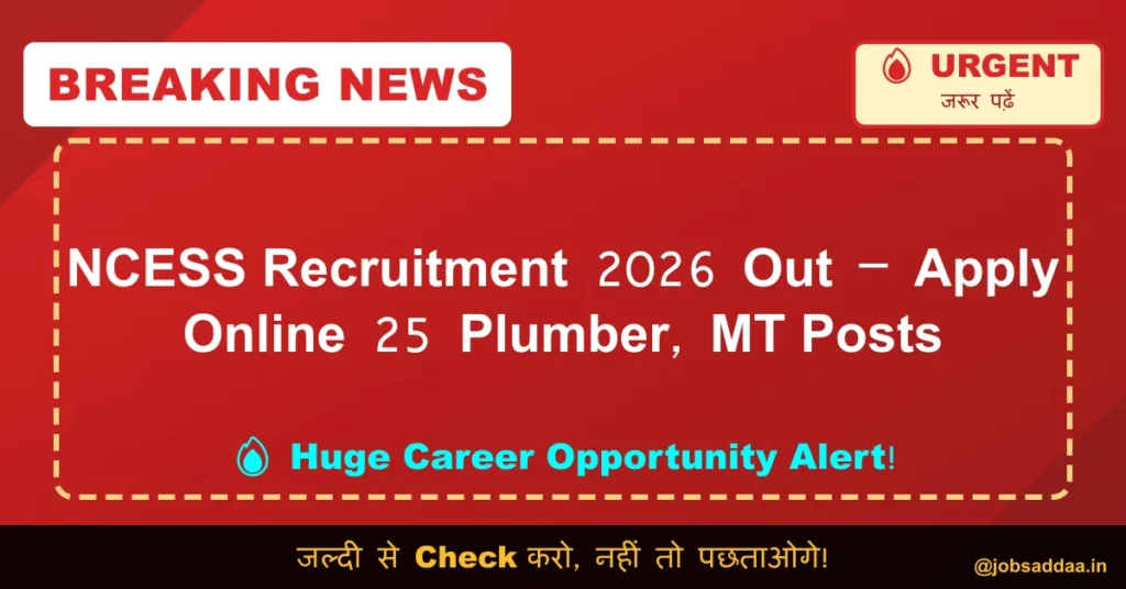 NCESS Recruitment 2026 Out – Apply Online 25 Plumber, MT Posts